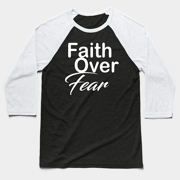 Faith over fear Baseball T-Shirt by theshop